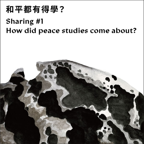 Sharing #1 How did peace studies come about?